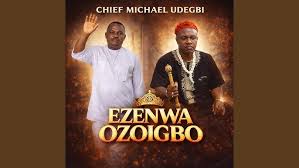 Chief Michael Udegbi – Ezenwa Ozoigbo
