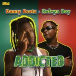 Danny Beatz – Addicted Ft. Kelvyn Boy
