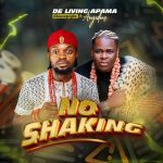 De Living Apama Gbazuaguigbo – No Shaking Ft. Anyidons