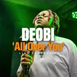 Deobi - All Over You (Live Version Video)