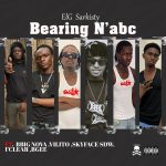 ELG Sarkisty – Bearing N’abc Ft. Bbig Nova, Vilito, Skyface SDW, I’Clear & Bgee