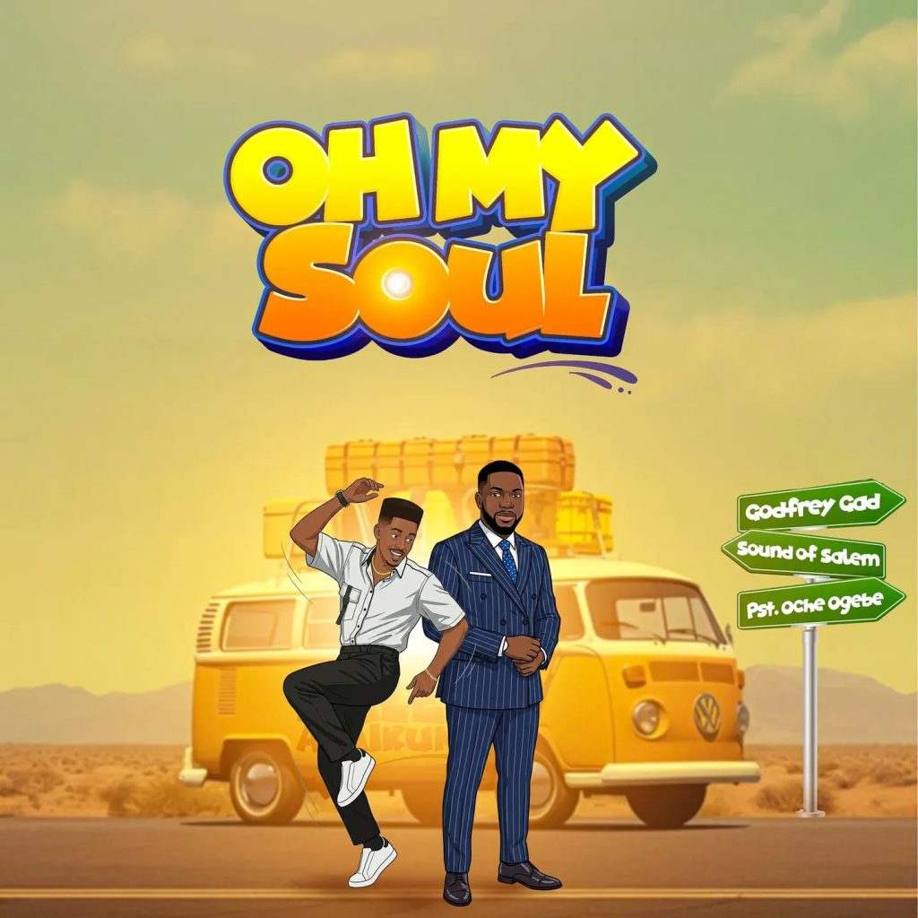 Godfrey Gad – Oh My Soul Ft. Sound Of Salem