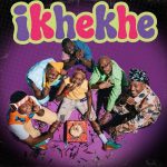 EeQue – iKhekhe Ft. Al Xapo, Optimist Music ZA & FaroQii MuziQ,Shoes Meister & DoouShii
