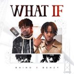 Rhinodahustler – What If Ft. Benzy_wgt
