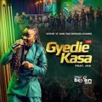 Steve O, The Broken Chains – Gyedie Kasa Ft. Joa