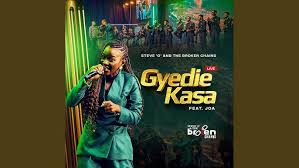 Steve O, The Broken Chains – Gyedie Kasa Ft. Joa