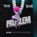TROD – Problem ft. Rexxie