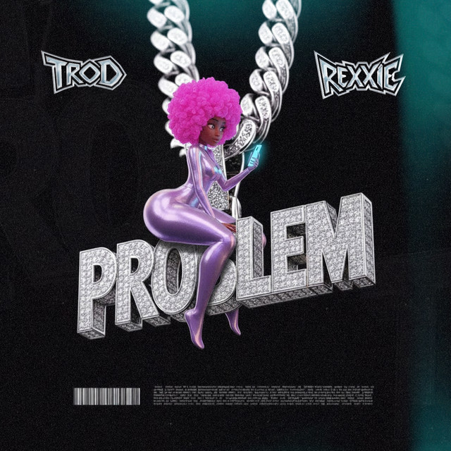 TROD – Problem ft. Rexxie