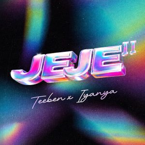 Teeben – JEJE II Ft. Iyanya