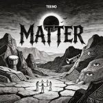 Tekno – Tekno – Matter (Lyrics)Matter