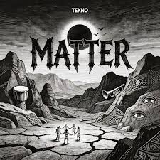 Tekno – Tekno – Matter (Lyrics)Matter