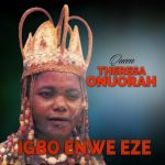 Theresa Onuorah – Igbo Enwe Eze