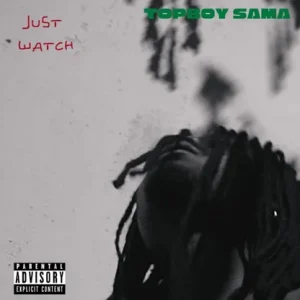 Topboy Sama - Just Watch Album (EP) 