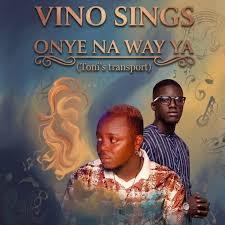 Vino sings – Onye Na Way Ya (Toni’s Transport)