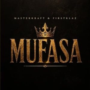 Masterkraft – Mufasa Ft. Firstklaz
