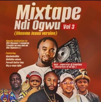 Superstar DJ Zeanthus – Mixtape Ndi Ogwu Vol. 3 (Okeoma Jesus Version)