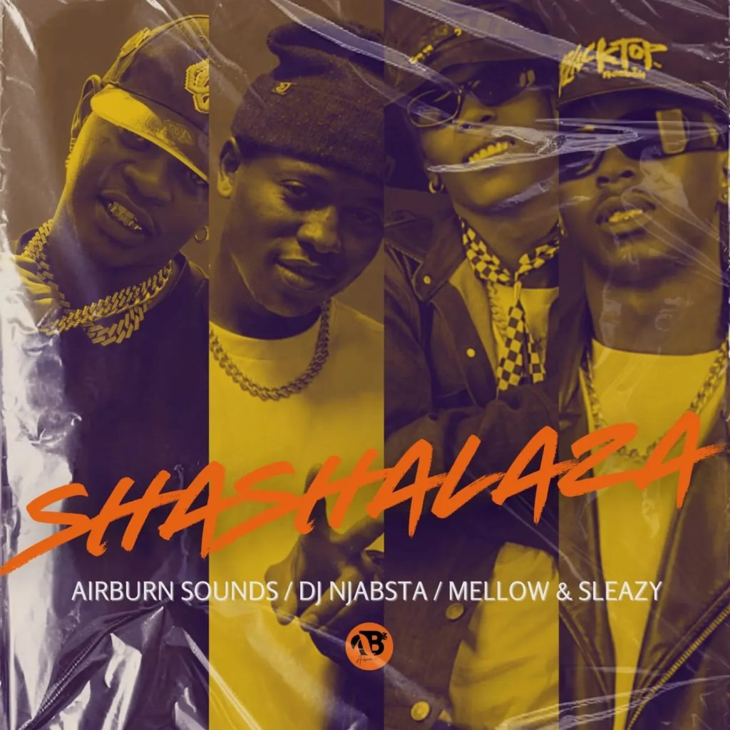 Airburn Sounds – Shashalaza Ft. DJ Njabsta, Mellow & Sleazy