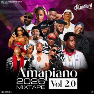 Dj Landlord - AMAPIANO 2026 MIXTAPE [VOL 2.0]