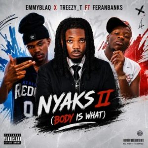 Emmyblaqcfr - Nyaks II (Body Is What) Ft Treezy_T & Feranbanks