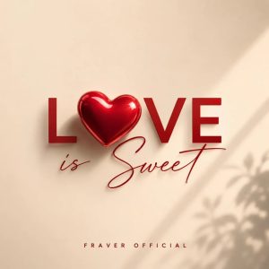 Fraver Official – Love Is Sweet