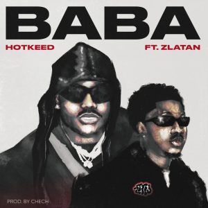 Hotkeed – Baba Ft. Zlatan