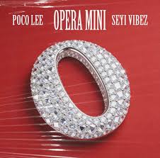 Poco Lee – OPERA MINI Ft. Seyi Vibez