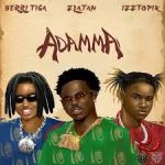 Berri-Tiga – Adamma Ft. Zlatan & Izztopik