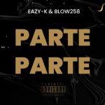 Blow258 – Parte Parte Ft. Eazy-K