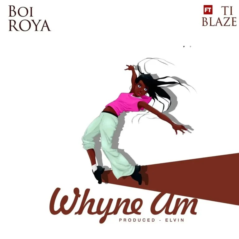 Boi Roya - Whyne Am ft. T.I Blaze