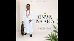 Chief Michael Udegbi - Onwa Na Affa