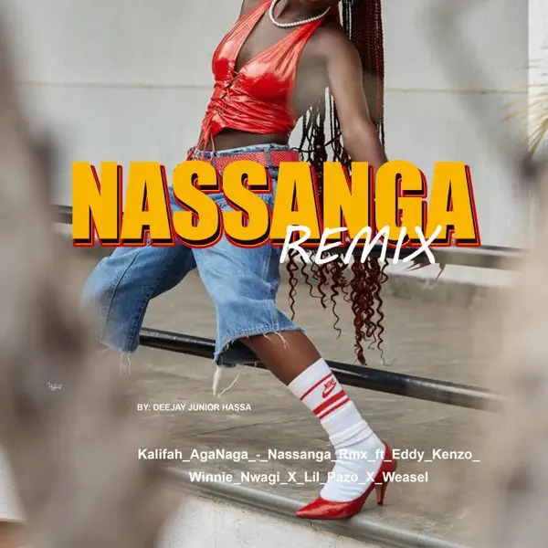 DJ JUNIOR HASSA – Nassanga Remix Ft. Kalifah Aganaga, Eddy Kenzo, Winnie Nwagi, Lil Pazo & Weasel