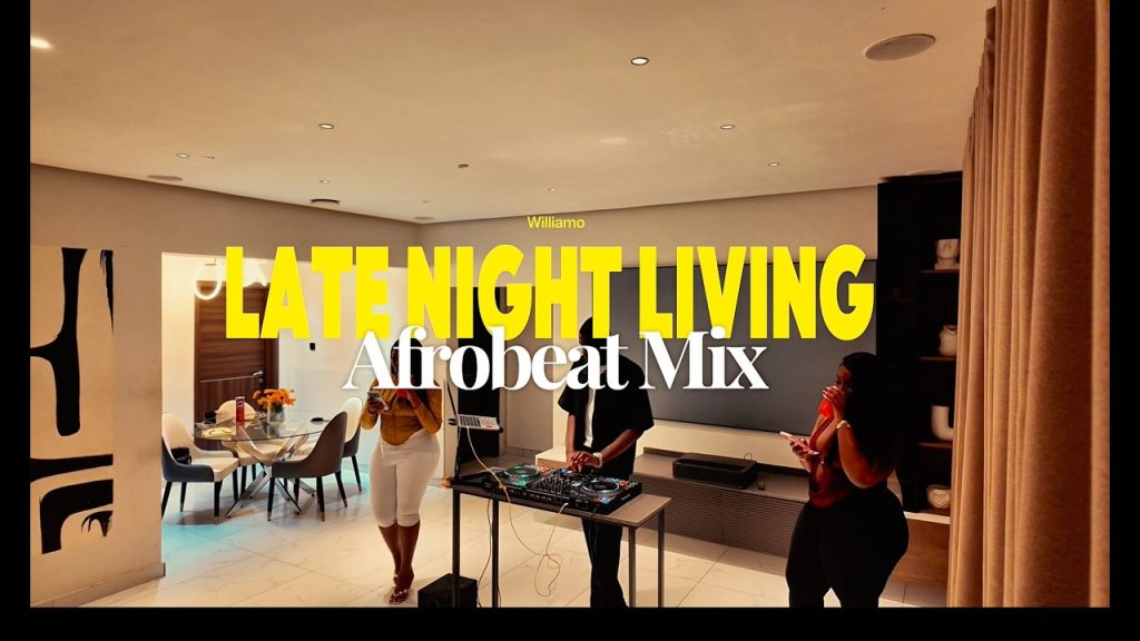 Dj Williamo – Afrobeat Party Mix 2026 (Late Night Living)