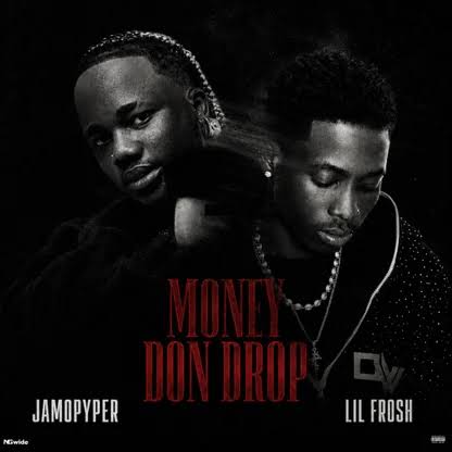 Jamopyper – Money Don Drop Ft Lil Frosh