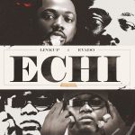 Linkup – ECHI Ft. Evado