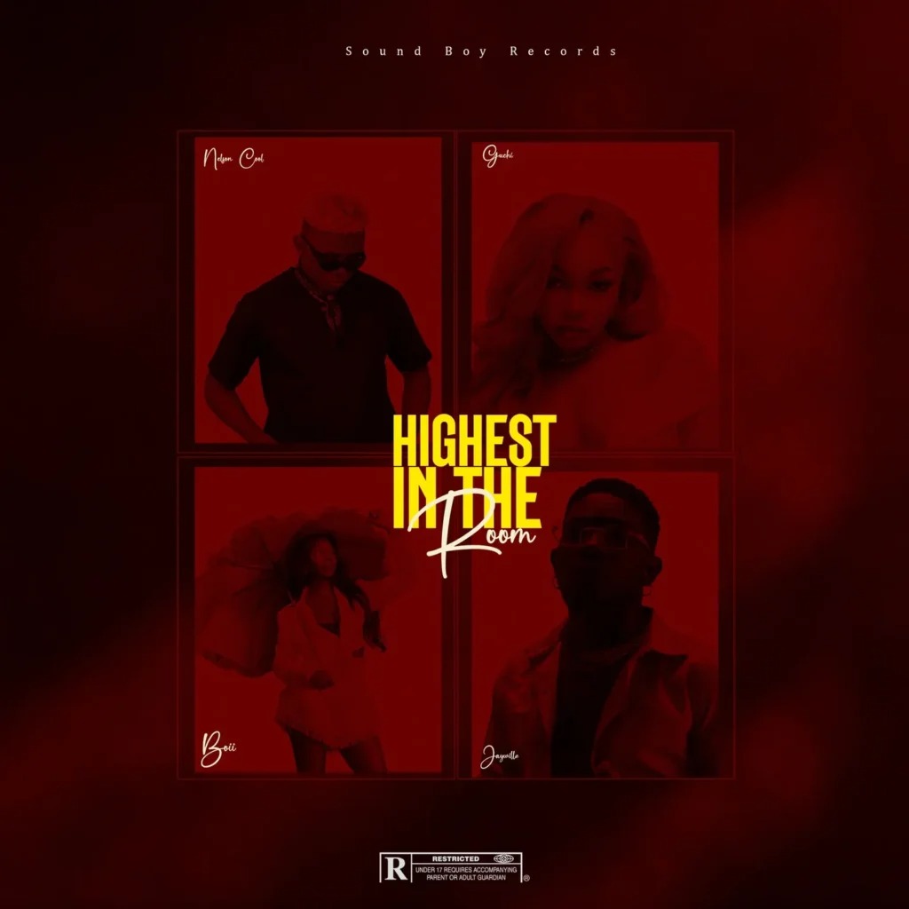 Nelson Cool – Highest In The Room Ft. Jaywillz, Boii & Guchi