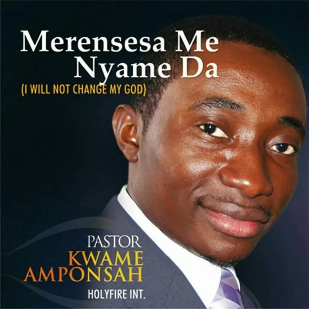 Pastor Kwame Amponsah – Merensesa Me Nyame Da