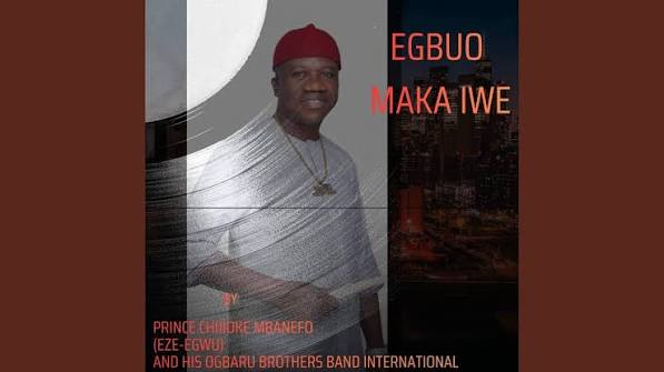 Prince Chijioke Mbanefo - EGBUO MAKA IWE