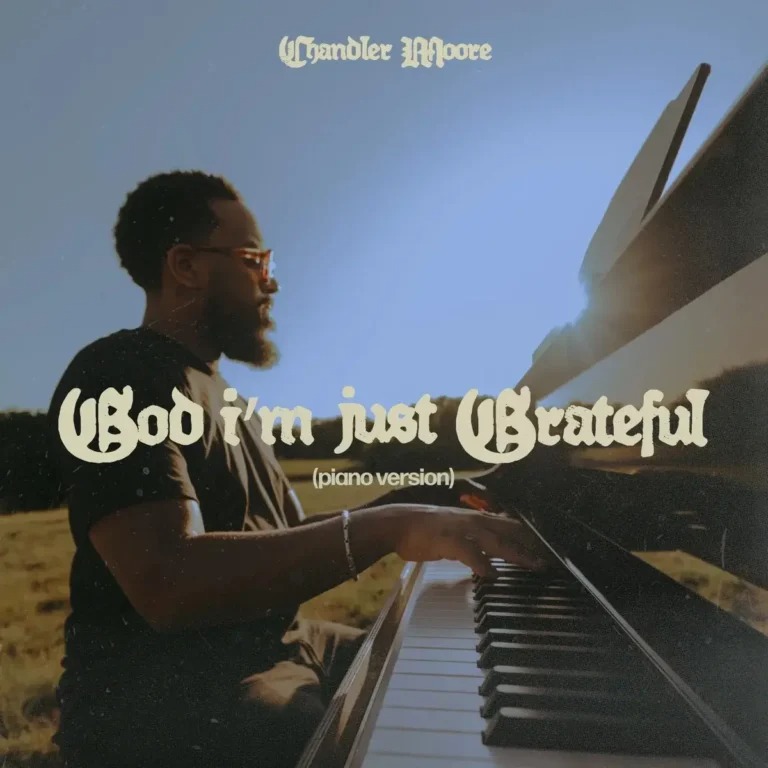 Chandler Moore - God I'm Just Grateful Piano Version