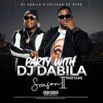 DJ DABILA - PARTY WITH DJ DABILA (SEASON 2) MIXTAPE Ft VOLTAGE OF HYPE