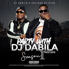 DJ DABILA - PARTY WITH DJ DABILA (SEASON 2) MIXTAPE Ft VOLTAGE OF HYPE