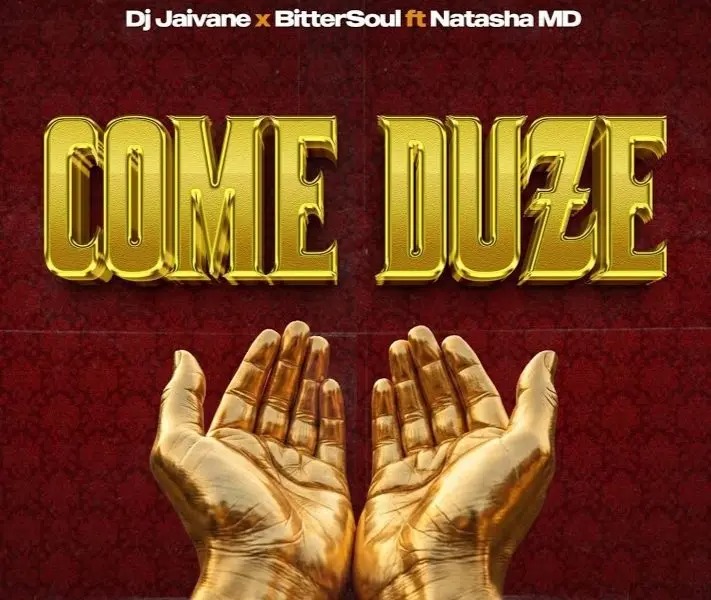 DJ Jaivane & BitterSoul – Come Duze Ft Natasha MD