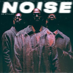 De Mthuda – Noise Ft Zar Keys