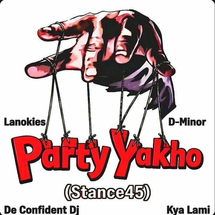 Lanokies – Party Yakho (Stance45) ft. D-Minor, De Confident DJ & Kya Lami