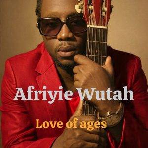 Afriyie Wutah - Love of Ages