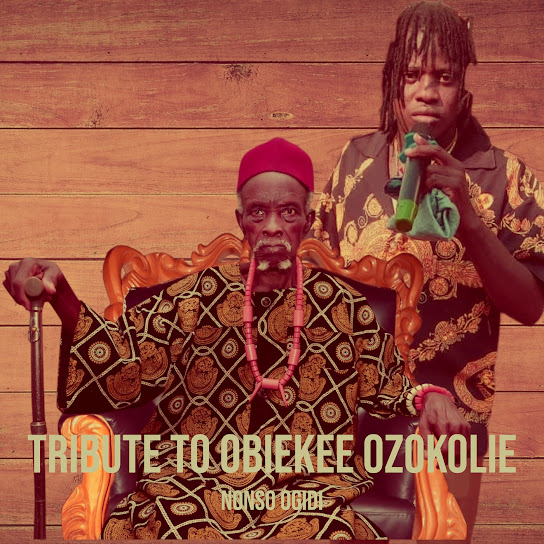 Nonso Ogidi – Tribute to Obiekee Ozokolie