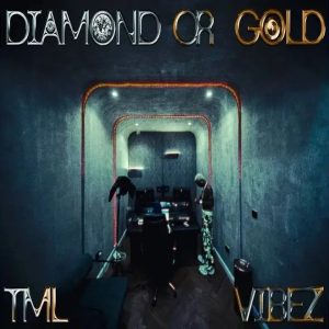 Tml Vibez - Diamond or Gold
