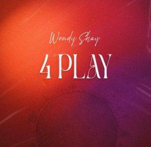 Wendy Shay - 4PLAY (Album)