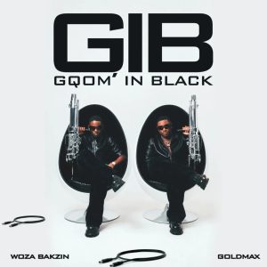 Woza Bakzin & GoldMax – Isgxivizo Ft. Naitor & Assiye Bongzin