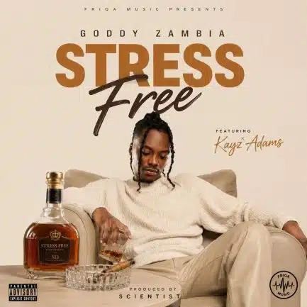 Goddy Zambia ft Kayz Adams – Stress Free