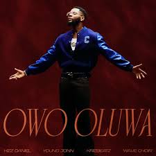 Kizz Daniel – Owo Oluwa Ft. Young Jonn, Krizbeatz & Wave Choir